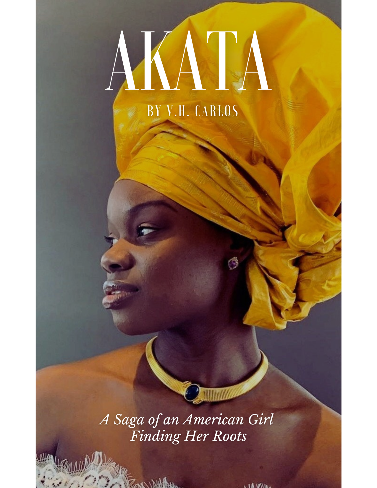 AKATA: The Saga of an American Girl Finding Her Roots - Autographed by V.H. Carlos